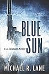 BLUE SUN by Michael R. Lane BLUE SUN by Michael R. Lane