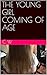 The Young Girl Coming of Age