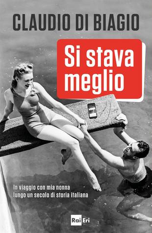 Si stava meglio. In viaggio con mia nonna lungo un secolo di storia italiana (Paperback)