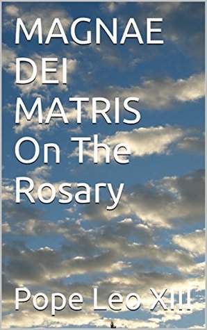 MAGNAE DEI MATRIS On The Rosary (Kindle Edition)