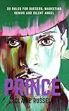 PRINCE :HIS ROYAL PURPLE GENIUS 20 SUCCESS RULES: LEARNED FROM THE MARKETING GENIUS AND THE SILENT ANGEL