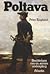 Poltava - Berättelsen om en armés undergång by Peter Englund