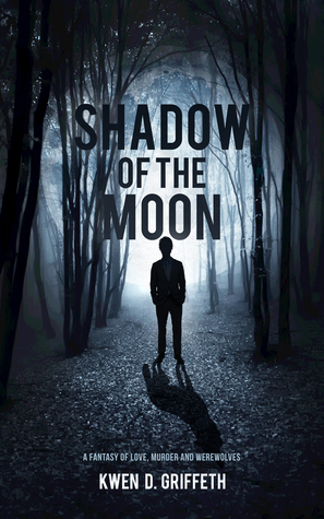 Shadow of the Moon, A Fantasy about Love, Murder and Werewolves