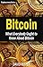 Bitcoin: What Everybody Ought to Know About Bitcoin - Bitcoin Mining, Bitcoin Investing, Bitcoin Trading and Blockchain (Cryptocurrency Book 2)