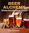 Beer Alchemy: DIY Beer Brewing Mastery @ Home