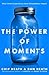 The Power of Moments by Chip Heath