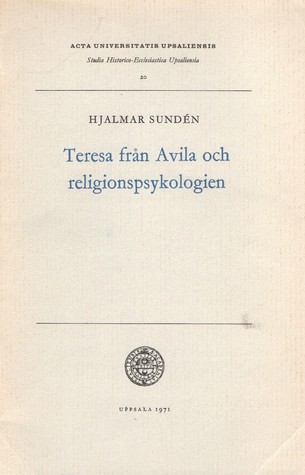 Teresa från Avila och religionspsykologien (Acta Universitatis Upsaliensis Studia Historico-Ecclesiastica Upsaliensia, #20)