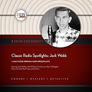 Classic Radio Spotlights: Jack Webb (Audiobook)