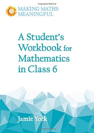A Student's Workbook for Mathematics in Class 6 (Making Maths Meaningful)