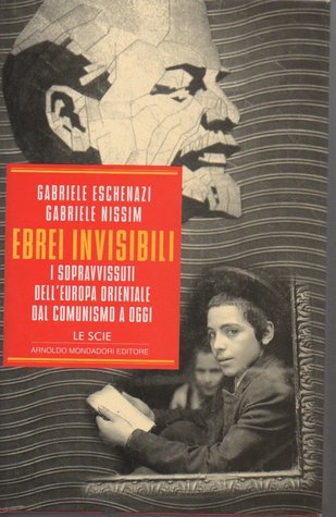 Ebrei invisibili: I sopravvissuti dell'Europa orientale dal comunismo a oggi