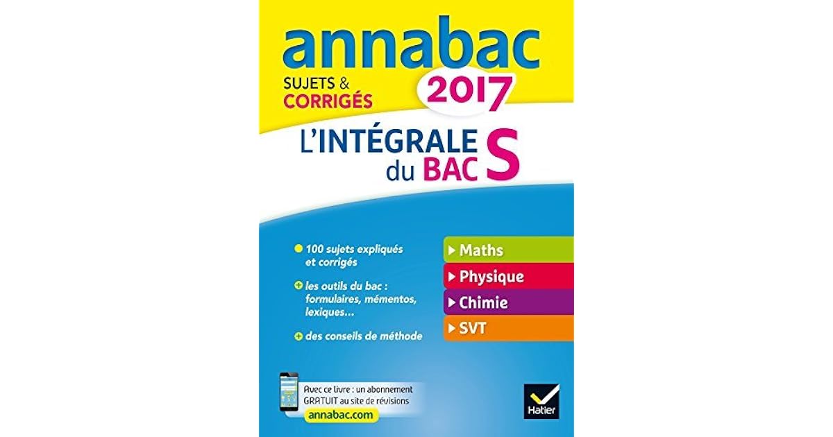 Annales Annabac 2017 L int grale Bac S Sujets Et Corrig s En Maths 