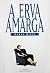 A Erva Amarga by Marga Minco A Erva Amarga by Marga Minco