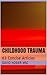 Childhood Trauma : An Overv...