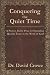 Conquering the Quiet Time by David Crowe
