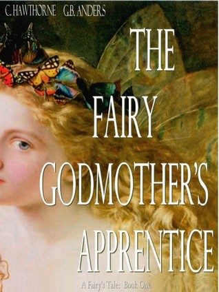 The Fairy Godmother's Apprentice (A Fairy's Tale, #1)