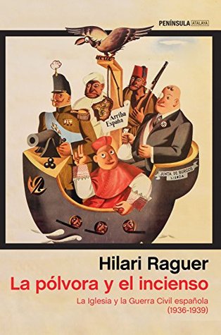 La pólvora y el incienso: La Iglesia y la Guerra Civil española (1936-1939) (ATALAYA) (Spanish Edition)