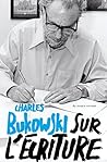 Sur l'écriture by Charles Bukowski