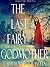 The Last Fairy Godmother (A Fairy's Tale, # 2)
