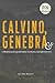 Calvino, Genebra e a propag...