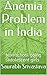 Anemia Problem in India: No...