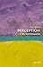 Perception: A Very Short Introduction (Very Short Introductions)