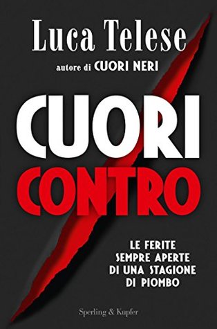 Cuori contro: Le ferite sempre aperte di una stagione di piombo (Kindle Edition)