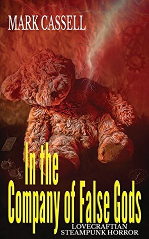 In the Company of False Gods - Lovecraftian Steampunk Horror: a story of two worlds (Kindle Edition)