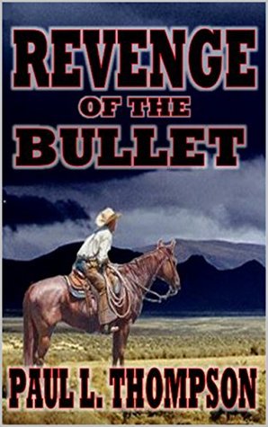The Revenge of the Bullet (U.S. Marshal Shorty Thompson #40)