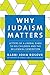 Why Judaism Matters: Letters of a Liberal Rabbi to his Children and the Millennial Generation