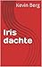 Iris dachte