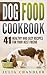 Dog Food Cookbook: 41 Healthy and Easy Recipes for Your Best Friend