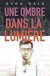 Une ombre dans la lumière by Avon Gale