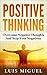 Positive Thinking: Overcome Negative Thoughts And Stop Your Negativity (Positive Attitude, The Power Of Positive Thinking, Stay Positive, How To Be Positive)