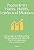 Productivity Hacks, Habits, Myths and Mistakes: Get a taste of what getting things done feels like and beat procrastination once and for all