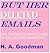 BUT HER DELETED EMAILS by H.A.  Goodman