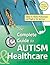 The Complete Guide to Autism & Healthcare by Anita Lesko