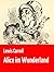 Lewis Carroll: "Alice im Wunderland" (Vollständige deutsche Ausgabe mit den Original-Illustrationen von John Tenniel) (German Edition)