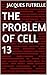 The Problem Of Cell 13