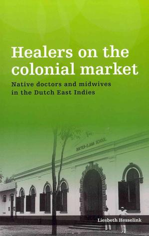 Healers on the Colonial Market: Native Doctors and Midwives in the Dutch East Indies (Paperback)