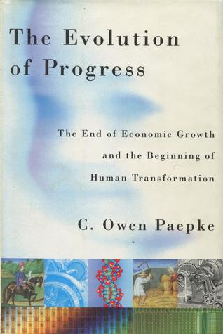The Evolution of Progress: The End of Economic Growth and the Beginning of Human Transformation (Hardcover)