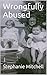 Wrongfully Abused