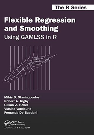 Flexible Regression and Smoothing: Using GAMLSS in R (Kindle Edition)