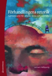 Förhandlingens retorik: Samtalskonst för arbete, skola och samhälle