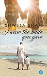 I Wear The Smile You Gave