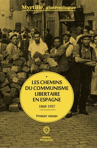 Les chemins du communisme libertaire en Espagne (1868-1937) (Vol. 1)