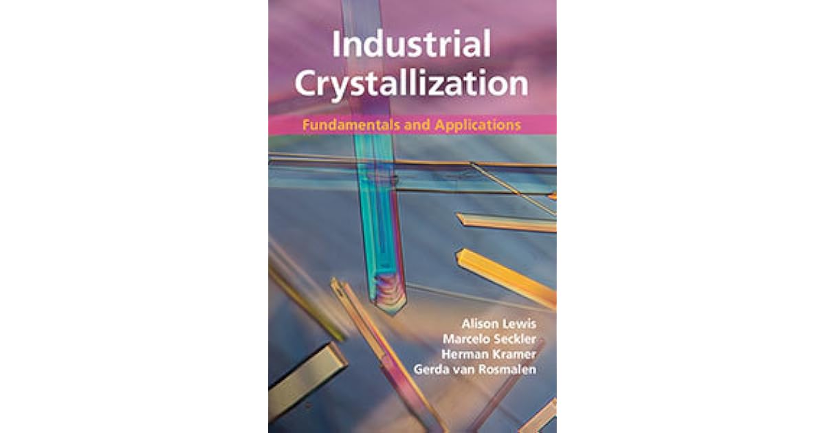 Industrial Crystallization Fundamentals and Applications by Alison Lewis