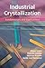 Industrial Crystallization: Fundamentals and Applications