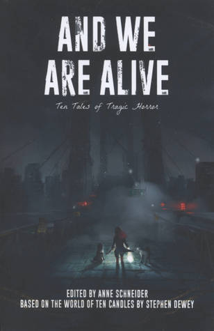 And We Are Alive: Ten Tales of Tragic Horror