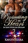 Protecting My Heart 2: In Love With An Outlaw
