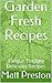 Garden Fresh Recipes by Matt Preston
